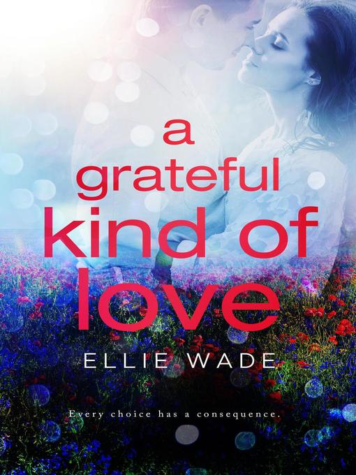 Title details for A Grateful Kind of Love by Ellie Wade - Available